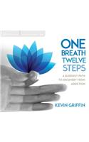 One Breath, Twelve Steps: A Buddhist Path to Recovery from Addiction
