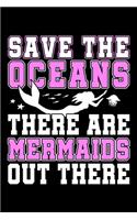 Save the Oceans There Are Mermaids Out There: College Ruled Journal, Diary, Notebook, 6x9 inches with 120 Pages.