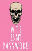 WTF Is My Password: Password Organizer Notebook: Internet Password Logbook/ Skull Notebook, Skull Horror Lover/ Organizer, Log Book & Notebook for Passwords and Shit. (
