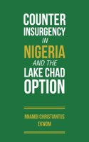 Counter Insurgency in Nigeria and the Lake Chad Option