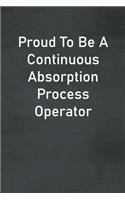 Proud To Be A Continuous Absorption Process Operator
