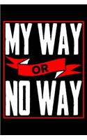 My Way Or No Way: 6x9 120 pages lined - Your personal Diary