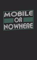 Mobile or nowhere