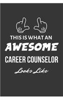 This Is What An Awesome Career Counselor Looks Like Notebook