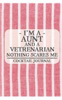 I'm a Aunt and a Vetrenarian Nothing Scares Me Cocktail Journal