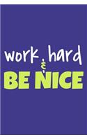 Work Hard & Be Nice