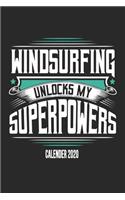 Windsurfing Unlocks My Superpowers Calender 2020: Funny Cool Windsurfer Calender 2020 - Monthly & Weekly Planner - 6x9 - 128 Pages - Cute Gift For WIndsurfers, Windsurf Instructors, Fans