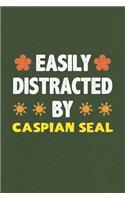 Easily Distracted By Caspian Seal: A Nice Gift Idea For Caspian Seal Lovers Funny Gifts Journal Lined Notebook 6x9 120 Pages