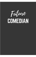 Future Comedian Notebook: Lined Journal (Gift for Aspiring Comedian), 120 Pages, 6 x 9, Matte Finish