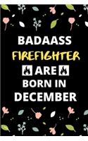 Badass Firefighter Are Born in December: Fireman & Firefighter jobs Birthday Gifts for friends, kids, close one