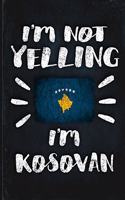 I'm Not Yelling I'm Kosovan