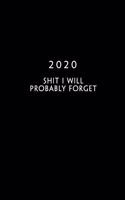 2020: Weekly Planner - 1 Week Per Page - Monday Start Calendar - 6 x 9 Dated Agenda - Appointment Organizer Book - Funny Cover shit I will probably forget