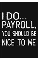 I Do Payroll, You Should Be Nice To Me