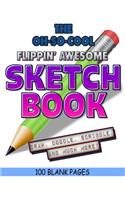 The Oh-So-Cool Flippin' Awesome Sketch Book