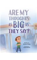 Are My Thoughts as Big as They Say?