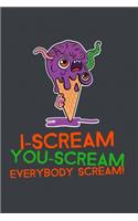 I-Scream You-Scream Everybody Scream!