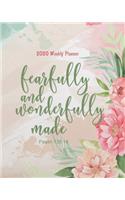 2020 Weekly Planner - Fearfully and wonderfully made: Bible quotes 2020 Calendar Floral Cover: A Year - 365 Daily journal Planner Calendar Schedule Organizer, 8x10 inches, 138 pages