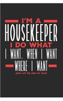 I'm a Housekeeper I Do What I Want, When I Want, Where I Want. Just Let Me Ask My Wife