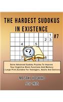 The Hardest Sudokus In Existence #7: Solve Advanced Sudoku Puzzles To Improve Your Cognitive Brain Functions And Memory ( Large Print&#65292;Suitable For Teenagers, Adults And Seniors)