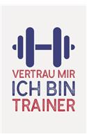 Vertrau mir ich bin TRAINER: Bester trainer geschenk I Schön liniertes Taschenbuch Notizbuch oder Journal