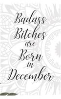 Badass Bitches are Born in December: Cute Funny Journal / Notebook / Diary Gift for Women, Perfect Birthday Card Alternative For Coworker or Friend (Blank Line 110 pages)