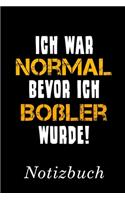 Ich War Normal Bevor Boßler Wurde Notizbuch: - Notizbuch mit 110 linierten Seiten - Format 6x9 DIN A5 - Soft cover matt -