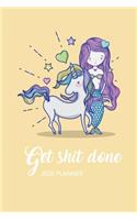 Get Shit Done 2020 Planner: Weekly Monthly Views - Mermaid + Unicorn- 6x9 in - 2020 Organizer with Bonus Dotted Grid Pages + Motivational Quotes + To-Do Lists(1 Get Shit Done Planners)