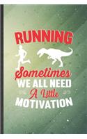 Running Sometimes We All Need a Little Motivation
