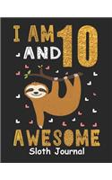 I Am 10 And Awesome Sloth Journal: Blank Lined Journal, Notebook, Diary, Planner 10 Years Old Gift For Boys or Girls - Happy 10th Birthday!