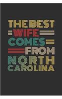 The Best Wife Comes From North Carolina: Blank lined journal 100 page 6 x 9 Retro Birthday Gifts For Wife From Husband - Favorite US State Wedding Anniversary Gift For her - Notebook to jot