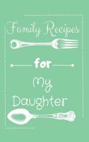 Recipes For My Daughter
