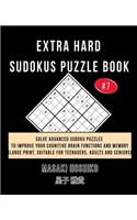 Extra Hard Sudokus Puzzle Book #7: Solve Advanced Sudoku Puzzles To Improve Your Cognitive Brain Functions And Memory (Large Print, Suitable For Teenagers, Adults And Seniors)