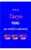 It's A Taryn Thing You Wouldn't Understand: Taryn First Name Personalized Journal 6x9 Notebook, Wide Ruled (Lined) blank pages Funny Cover for Girls and Women with Pink Name, Roses, on Blue