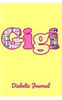 Gigi Diabetic Journal: Diabetes Journal for Grandma Gigi. A 6"x9" Notebook with 52 weeks to Journal Your Diet and Blood Glucose levels.