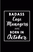Badass Case Managers are born in October: Blank Lined Journal Notebook Diary - a Perfect Birthday, Appreciation day, Business conference, management week, recognition day or Christmas Gift f