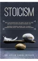 Stoicism: What Can Stoicism Teach You About the Art of Living and How to Achieve Success in Modern Life? Discover a Powerful Ancient Tool to Grow a Stronger M