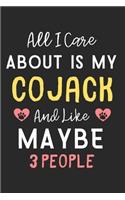 All I care about is my Cojack and like maybe 3 people