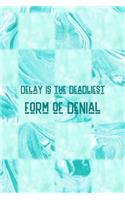 Delay Is The Deadliest Form Of Denial
