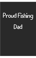 Proud Fishing Dad: Lined Journal, 120 Pages, 6 x 9, Funny Fishing Gift Idea, Black Matte Finish (Proud Fishing Dad Journal)