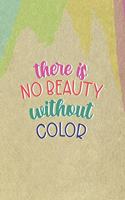 There Is No Beauty Without Color