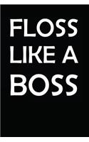Floss Like a Boss