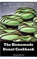 The Homemade Donut Cookbook: More Then 100 Doughnut Recipes That You Can Make at Home(19 Natural Food)