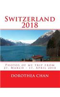 Switzerland 2018: Photos of My Trip from 27. March - 17. April 2018