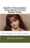 Happy Pollyooly: The Rich Little Poor Girl.: The sequel to Pollyooly