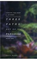 Three Paths Out of Paradise