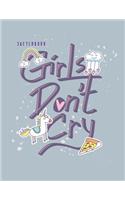 Girls don't cry sketchbook: Girls don't cry on grey cover (8.5 x 11) inches 110 pages, Blank Unlined Paper for Sketching, Drawing, Whiting, Journaling & Doodling(5 Girls Don't Cry on Grey Sketchbook)