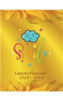 Lesson Planner 2018 - 2019 - Smile: Weekly Teachers Planner - August to July, Set Yearly Goals - Monthly Goals and Weekly Goals. Assess Progress