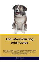 Atlas Mountain Dog (Aidi) Guide Atlas Mountain Dog (Aidi) Guide Includes: Atlas Mountain Dog (Aidi) Training, Diet, Socializing, Care, Grooming, Breeding and More