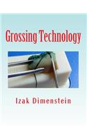 Grossing Technology