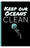 Keep Our Oceans Clean: Nature & Eco Notebook, Journal, Diary or Logbook - Take Your Notes Or Gift It To Your Green Friends, Journal Paper Date Lines (120 Pages, 6x9")